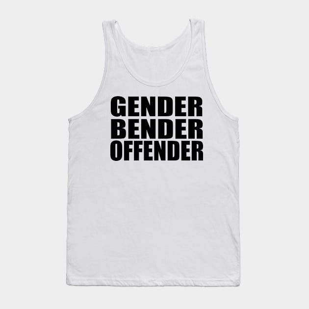 Gender Bender Offender Tank Top by GreysonCole